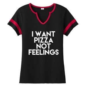 I Want Pizza Not Feelings Ladies Halftime Notch Neck Tee