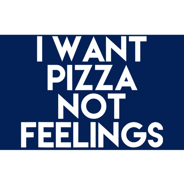 I Want Pizza Not Feelings Bumper Sticker