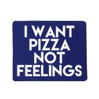 I Want Pizza Not Feelings Mousepad