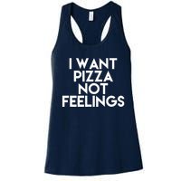 I Want Pizza Not Feelings Women's Racerback Tank