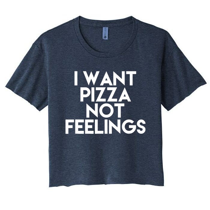 I Want Pizza Not Feelings Women's Crop Top Tee