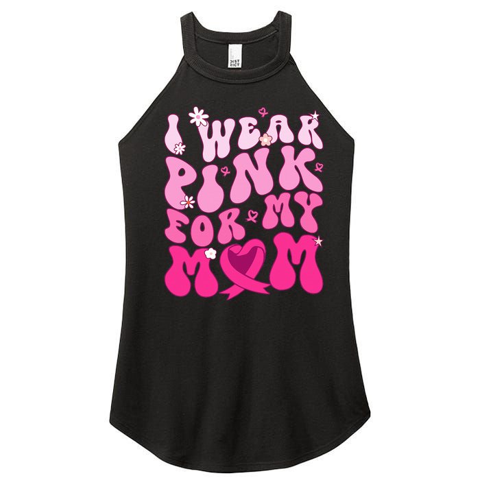 I Wear Pink My Mom Support Breast Cancer Awareness Women’s Perfect Tri Rocker Tank