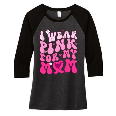 I Wear Pink My Mom Support Breast Cancer Awareness Women's Tri-Blend 3/4-Sleeve Raglan Shirt