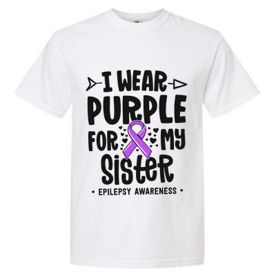I Wear Purple For My Sister Epilepsy Awareness Garment-Dyed Heavyweight T-Shirt