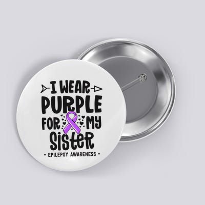 I Wear Purple For My Sister Epilepsy Awareness Button