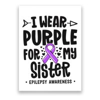 I Wear Purple For My Sister Epilepsy Awareness Poster