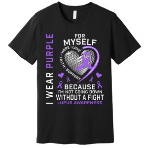 I Wear Purple For Myself Lupus Awareness Warriors Fighters Premium T-Shirt