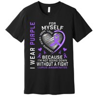 I Wear Purple For Myself Lupus Awareness Warriors Fighters Premium T-Shirt