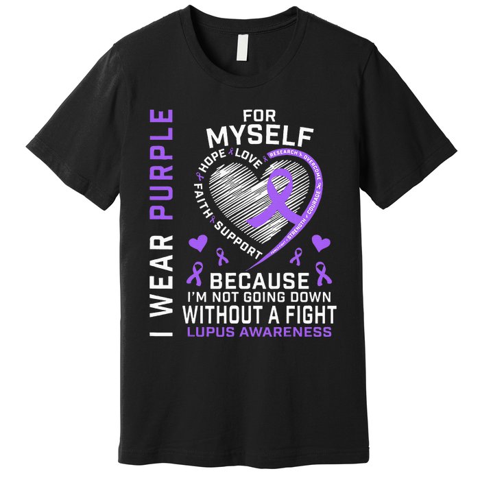 I Wear Purple For Myself Lupus Awareness Warriors Fighters Premium T-Shirt