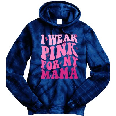 I Wear Pink For My Mama Breast Cancer Support Squads Tie Dye Hoodie