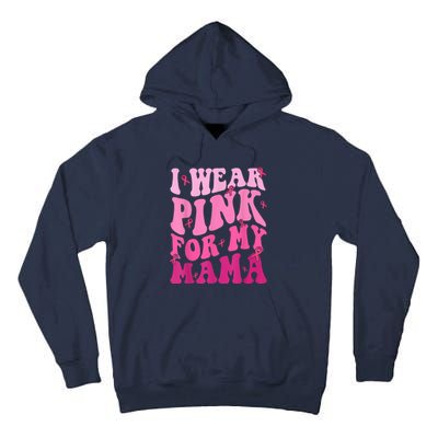 I Wear Pink For My Mama Breast Cancer Support Squads Tall Hoodie