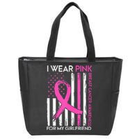 I Wear Pink For My Girlfriend Breast Cancer Awareness Month Zip Tote Bag