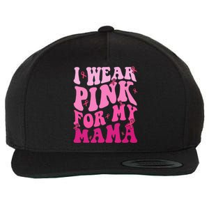 I Wear Pink For My Mama Breast Cancer Support Squads Wool Snapback Cap