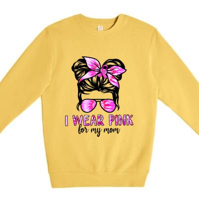 I Wear Pink For My Mom Messy Bun Breast Cancer Awareness Premium Crewneck Sweatshirt