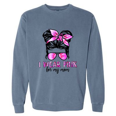 I Wear Pink For My Mom Messy Bun Breast Cancer Awareness Garment-Dyed Sweatshirt