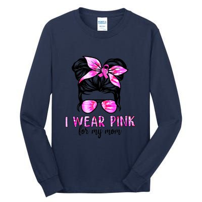 I Wear Pink For My Mom Messy Bun Breast Cancer Awareness Tall Long Sleeve T-Shirt