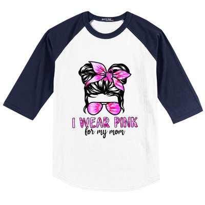 I Wear Pink For My Mom Messy Bun Breast Cancer Awareness Baseball Sleeve Shirt