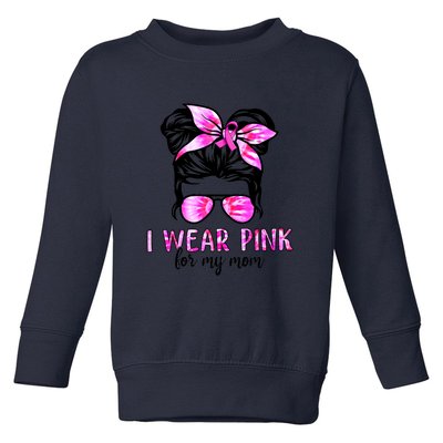 I Wear Pink For My Mom Messy Bun Breast Cancer Awareness Toddler Sweatshirt