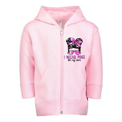 I Wear Pink For My Mom Messy Bun Breast Cancer Awareness Toddler Zip Fleece Hoodie