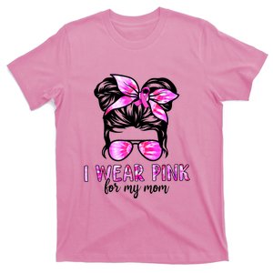 I Wear Pink For My Mom Messy Bun Breast Cancer Awareness T-Shirt