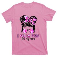 I Wear Pink For My Mom Messy Bun Breast Cancer Awareness T-Shirt