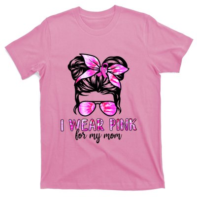 I Wear Pink For My Mom Messy Bun Breast Cancer Awareness T-Shirt