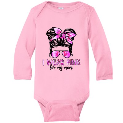 I Wear Pink For My Mom Messy Bun Breast Cancer Awareness Baby Long Sleeve Bodysuit