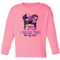 I Wear Pink For My Mom Messy Bun Breast Cancer Awareness Toddler Long Sleeve Shirt