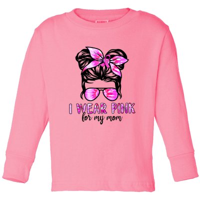 I Wear Pink For My Mom Messy Bun Breast Cancer Awareness Toddler Long Sleeve Shirt