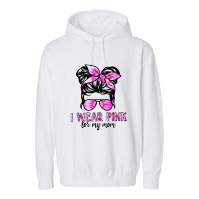 I Wear Pink For My Mom Messy Bun Breast Cancer Awareness Garment-Dyed Fleece Hoodie