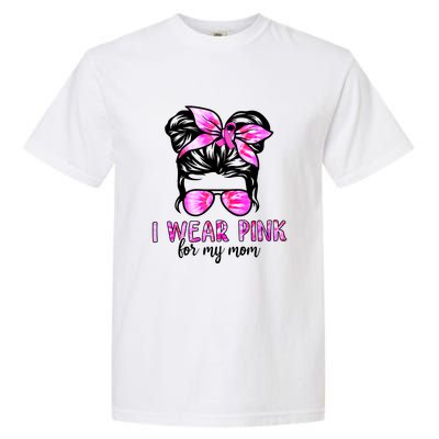 I Wear Pink For My Mom Messy Bun Breast Cancer Awareness Garment-Dyed Heavyweight T-Shirt