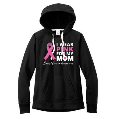 I Wear Pink For My Mom Cute Gift Ribbon Family Love Warrior Women's Fleece Hoodie