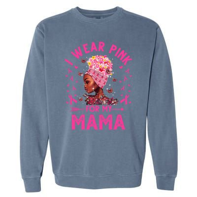 I Weak Pink For My Mama Breast Cancer Awareness Garment-Dyed Sweatshirt