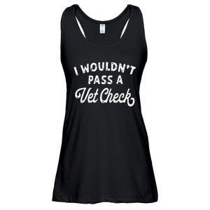 I Wouldnt Pass A Vet Check Funny Vet Humor Sarcastic Riding Ladies Essential Flowy Tank