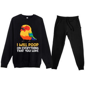 I Will Poop On Everything That You Love Sun Conure Premium Crewneck Sweatsuit Set