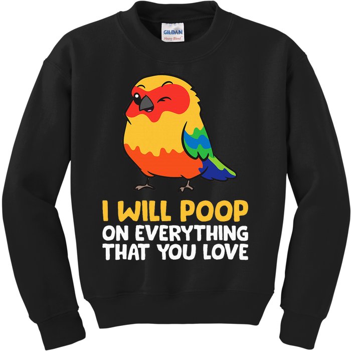 I Will Poop On Everything That You Love Sun Conure Kids Sweatshirt