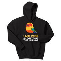 I Will Poop On Everything That You Love Sun Conure Kids Hoodie