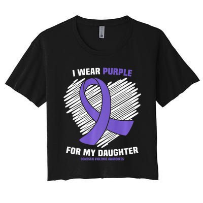 I Wear Purple For My Daughter Domestic Violence Awareness Women's Crop Top Tee