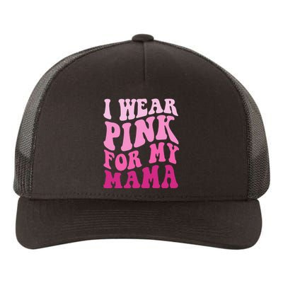 I Wear Pink For My Mama Groovy Breast Cancer Women Yupoong Adult 5-Panel Trucker Hat