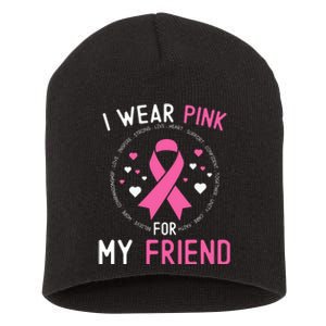 I Wear Pink For My Friend Breast Cancer Awareness Support Short Acrylic Beanie