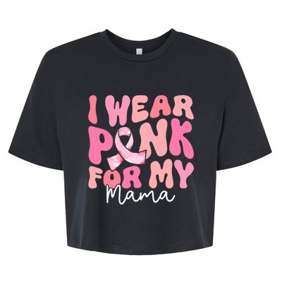 I Wear Pink For My Mama Breast Cancer Groovy Support Squads Bella+Canvas Jersey Crop Tee