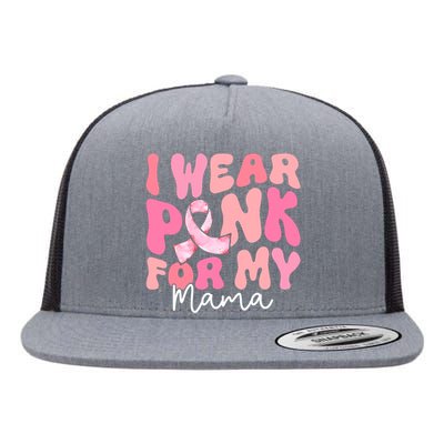 I Wear Pink For My Mama Breast Cancer Groovy Support Squads Flat Bill Trucker Hat