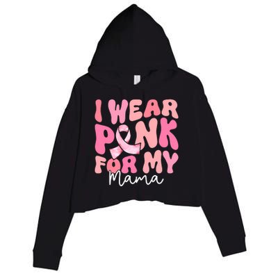 I Wear Pink For My Mama Breast Cancer Groovy Support Squads Crop Fleece Hoodie