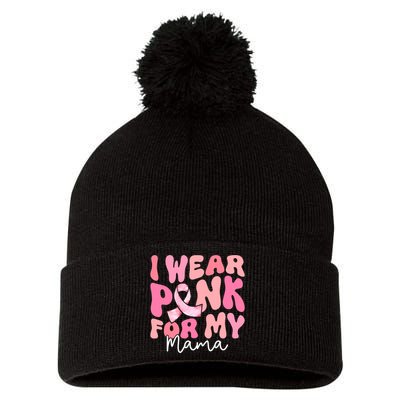 I Wear Pink For My Mama Breast Cancer Groovy Support Squads Pom Pom 12in Knit Beanie