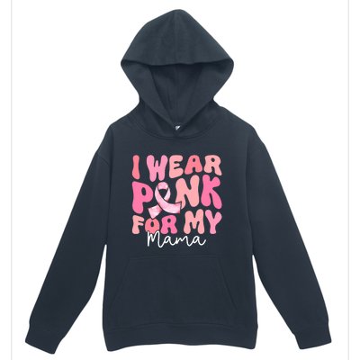 I Wear Pink For My Mama Breast Cancer Groovy Support Squads Urban Pullover Hoodie