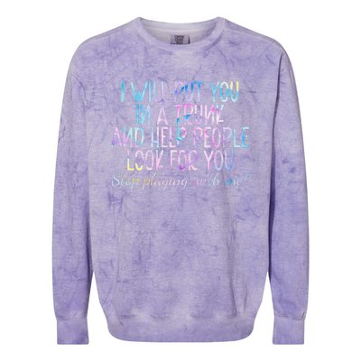 I Will Put You In A Trunk And Help People Look Colorblast Crewneck Sweatshirt