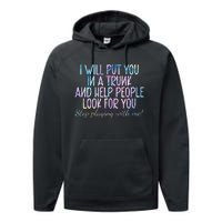 I Will Put You In A Trunk And Help People Look Performance Fleece Hoodie