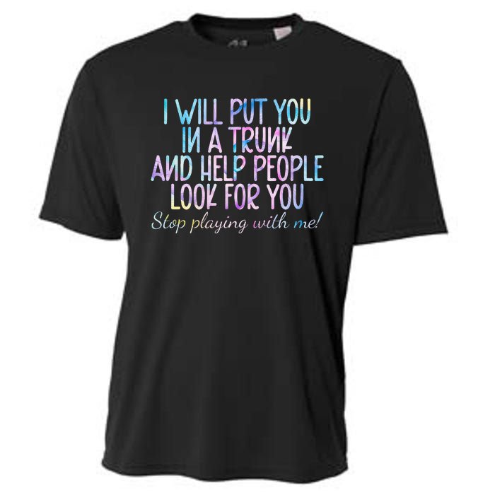 I Will Put You In A Trunk And Help People Look Cooling Performance Crew T-Shirt