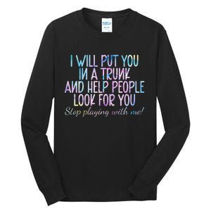 I Will Put You In A Trunk And Help People Look Tall Long Sleeve T-Shirt