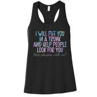 I Will Put You In A Trunk And Help People Look Women's Racerback Tank